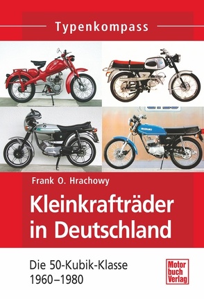 Kleinkrafträder in Deutschland von Hrachowy,  Frank O