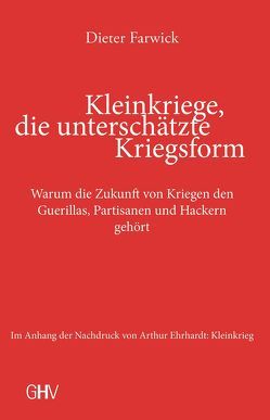 Kleinkriege, die unterschätzte Kriegsform von Ehrhardt,  Arthur, Farwick,  Dieter