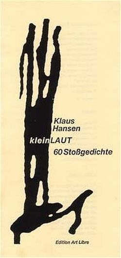 kleinLAUT. 60 Stoßgedichte / kleinLAUT von Hansen,  Klaus, Kussin,  Thomas