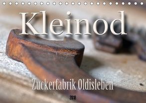 Kleinod – Zuckerfabrik Oldisleben (Tischkalender 2018 DIN A5 quer) von Flori0