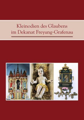 Kleinodien des Glaubens im Dekanat Freyung-Grafenau von Donau-Wald-Presse GmbH