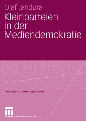 Kleinparteien in der Mediendemokratie von Jandura,  Olaf