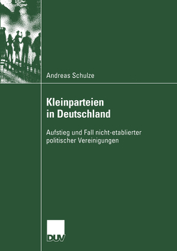 Kleinparteien in Deutschland von Schulze,  Andreas