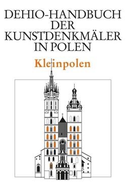 Kleinpolen von Dehio Vereinigung e.V., Herder-Institut für historische Ostmitteleuropaforschung Marburg, Kunsthistorisches Institut der Jagiellonen-Universität Krakau