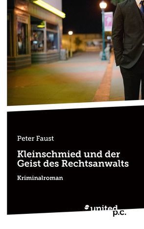 Kleinschmied und der Geist des Rechtsanwalts von Faust,  Peter