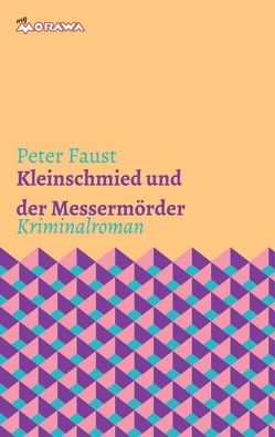 Kleinschmied und der Messermörder von Faust,  Peter