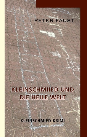 Kleinschmiied und die heile Welt von Faust,  Peter, Plechaty,  Peter