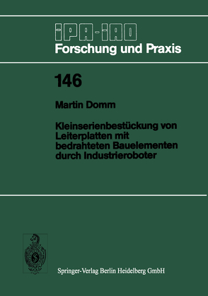 Kleinserienbestückung von Leiterplatten mit bedrahteten Bauelementen durch Industrieroboter von Domm,  Martin