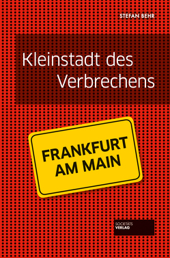 Kleinstadt des Verbrechens – Frankfurt von Behr,  Stefan