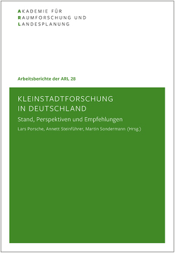 Kleinstadtforschung in Deutschland von Porsche,  Lars, Sondermann,  Martin, Steinführer,  Annett