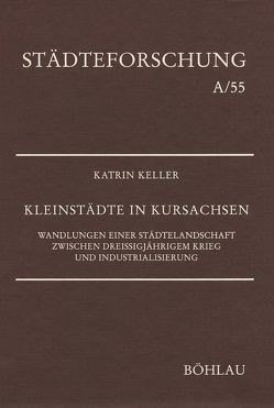 Kleinstädte in Kursachsen von Keller,  Katrin