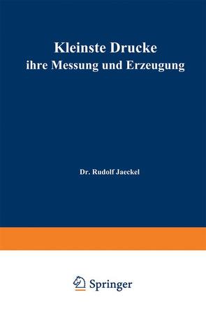 Kleinste Drucke ihre Messung und Erzeugung von Jaeckel,  R., Schüler,  E., Schwarzu,  H.