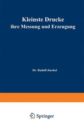 Kleinste Drucke ihre Messung und Erzeugung von Jaeckel,  R., Schüler,  E., Schwarzu,  H.