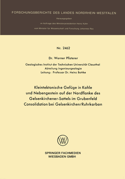 Kleintektonische Gefüge in Kohle und Nebengestein auf der Nordflanke des Gelsenkirchener-Sattels im Grubenfeld Consolidation bei Gelsenkirchen/Ruhrkarbon von Pfisterer,  Werner