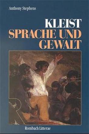 Kleist – Gewalt und Sprache von Stephens,  Anthony