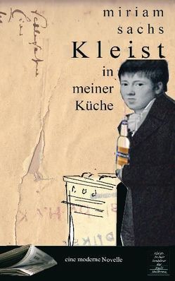 Kleist in meiner Küche von Emig,  Günther, Sachs,  Miriam