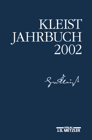 Kleist-Jahrbuch 2002 von Blamberger,  Günter, Brandstetter,  Gabriele, Breuer,  Ingo, Bruyn,  Wolfgang de, Doering,  Sabine, Müller-Salget,  Klaus