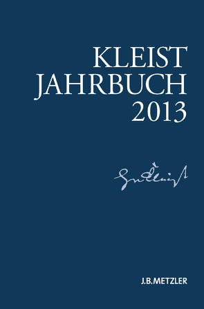 Kleist-Jahrbuch 2013 von Blamberger,  Günter, Brandstetter,  Gabriele, Breuer,  Ingo, Bruyn,  Wolfgang de, Doering,  Sabine, Müller-Salget,  Klaus