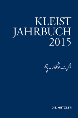 Kleist-Jahrbuch 2015 von Blamberger,  Günter, Brandstetter,  Gabriele, Breuer,  Ingo, Bruyn,  Wolfgang de, Doering,  Sabine, Müller-Salget,  Klaus