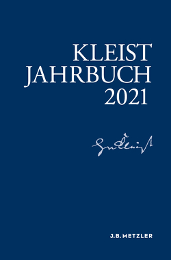 Kleist-Jahrbuch 2021 von Allerkamp,  Andrea, Bartl,  Andrea, Fleig,  Anne, Gribnitz,  Barbara, Lund,  Hannah Lotte, Roussel,  Martin