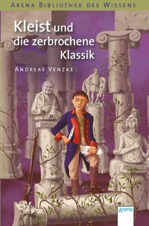 Kleist und die zerbrochene Klassik von Venzke,  Andreas, Wehner,  Katja