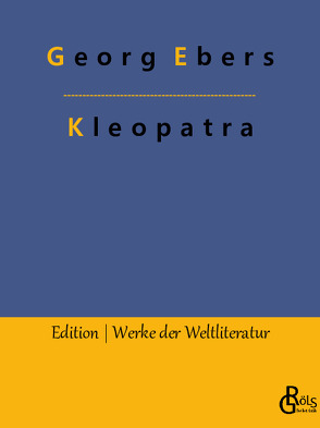 Kleopatra von Ebers,  Georg, Gröls-Verlag,  Redaktion