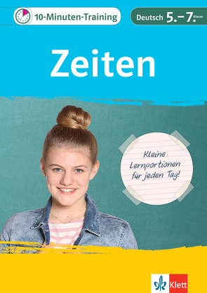 Klett 10-Minuten-Training Deutsch Grammatik Zeiten 5. – 7. Klasse von Angermaier,  Fridrun, Höffer,  Ulrich, Schwengler,  Gerhard, Sieberns,  Jens, Wiese,  Astrid