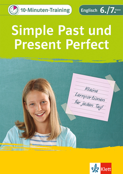 Klett 10-Minuten-Training Englisch Grammatik Simple Past und Present Perfect 6./7. Klasse von Fehily,  Peggy, Haist,  Karin, Kuhn,  Andreas, Lihocky,  Petra, Nowotny,  Sarah, Saccaro,  Alexander P., Vilimek,  Dieter, Weiß,  Lena