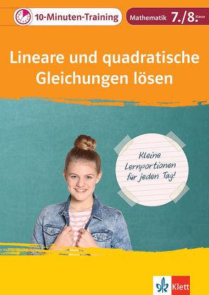 Klett 10-Minuten-Training Mathematik Lineare und quadratische Gleichungen lösen 7./8. Klasse