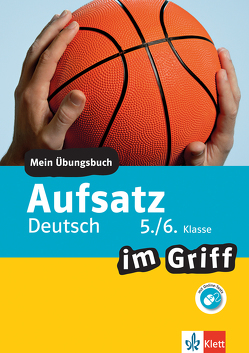 Klett Aufsatz im Griff Deutsch 5./6. Klasse