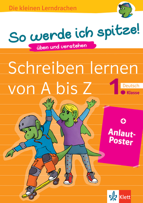 Klett Die kleinen Lerndrachen: So werde ich spitze! Schreiben lernen von A bis Z, 1. Klasse