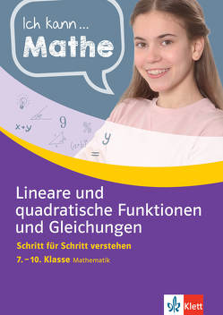 Klett Ich kann Mathe Lineare und quadratische Funktionen und Gleichungen 7. – 10. Klasse