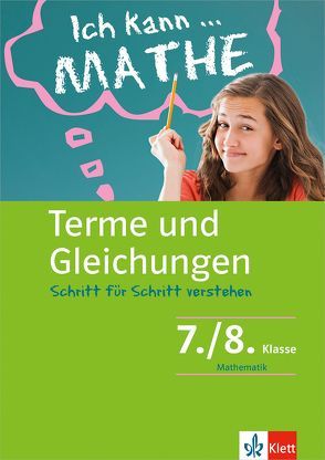 Klett Ich kann … Mathe – Terme und Gleichungen 7./8. Klasse