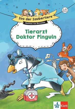 Klett Zoo der Zaubertiere Tierarzt Doktor Pinguin 1./2. Klasse von Bornstädt,  Matthias von, Döhnel,  Grit