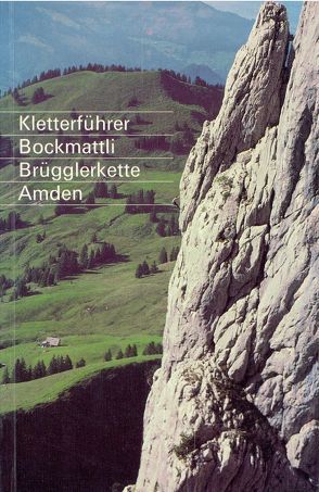 Kletterführer Bockmattli, Brügglerkette, Amden von Goetz,  Thomas, Wyser,  Michael