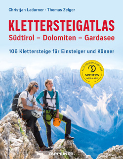 Klettersteigatlas Südtirol – Dolomiten – Gardasee von Zelger,  Thomas