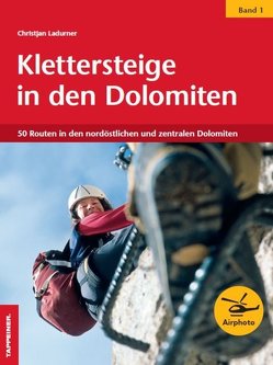 Klettersteige in den Dolomiten, Band 1 von Ladurner,  Christjan