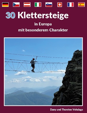 Klettersteige in Europa mit besonderem Charakter von Vehslage,  Dany, Vehslage,  Thorsten