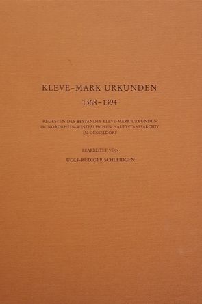 Kleve-Mark Urkunden 1368-1394 von Schleidgen,  Wolf R