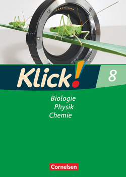 Klick! Biologie, Physik, Chemie – Alle Bundesländer – Band 8 von Geist,  Berthold, Gredig,  Sylvia, Krautwald,  Nils, Nossek,  Catrin, Schmidt,  Benjamin, Schönecker,  Patrick, Späth,  Doris-Carola