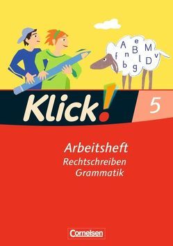 Klick! Deutsch – Ausgabe 2007 – 5. Schuljahr von Bahr,  Miriam, Böhme,  Marion, Kolbe-Schwettmann,  Martina, König,  Martina, Krauß,  Michaela, Mumm,  Michael, Stahn,  Heidrun