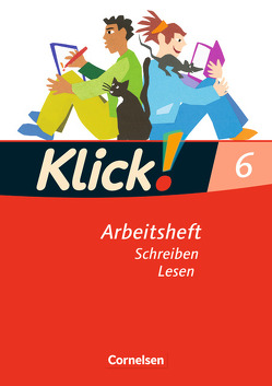 Klick! Deutsch – Ausgabe 2007 – 6. Schuljahr von Bielert,  Susanne, Huck,  Heike, Jaulgey,  Catherine, Klaßmann,  Gabriele, Maurer,  Dagmar, Tubach-Regenscheit,  Rosa, Wengert,  Siegfried