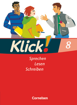 Klick! Deutsch – Ausgabe 2007 – 8. Schuljahr von Bähnk,  Nina, Kallis,  Wolfgang, Klaßmann,  Gabriele, Kleinschnittger,  Michael, Kraft,  Barbara, Luckfiel,  Heide, Schmidt,  Benjamin, Westermeier,  Margarete