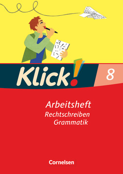 Klick! Deutsch – Ausgabe 2007 – 8. Schuljahr von Böhme,  Marion, Braun,  Dorothee, Kolbe-Schwettmann,  Martina, König,  Martina, Krauß,  Michaela, Mumm,  Michael, Wiedner,  Miriam