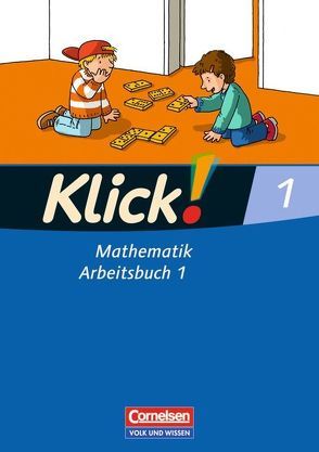 Klick! Mathematik – Unterstufe – Östliche Bundesländer und Berlin – 1. Schuljahr von Burkhart,  Silke, Echtermeyer,  Stefan, Franz,  Petra, Rohr,  Elke, Strakerjahn,  Almut, Weisse,  Silvia