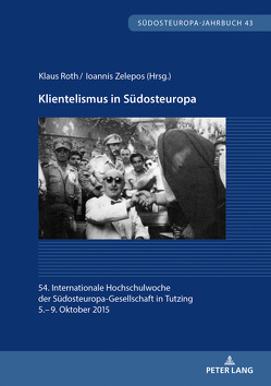 Klientelismus in Südosteuropa von Roth,  Klaus, Zelepos,  Ioannis