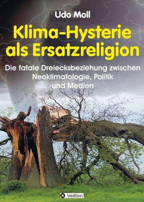 Klima-Hysterie als Ersatzreligion von Moll,  Udo