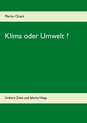 Klima oder Umwelt ? von Orack,  Martin