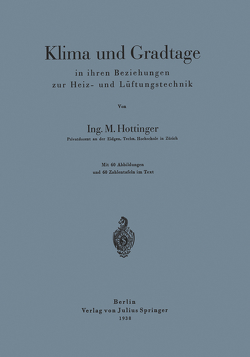 Klima und Gradtage in ihren Beziehungen zur Heiz- und Lüftungstechnik von Hottinger,  M.