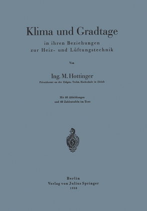 Klima und Gradtage in ihren Beziehungen zur Heiz- und Lüftungstechnik von Hottinger,  M.